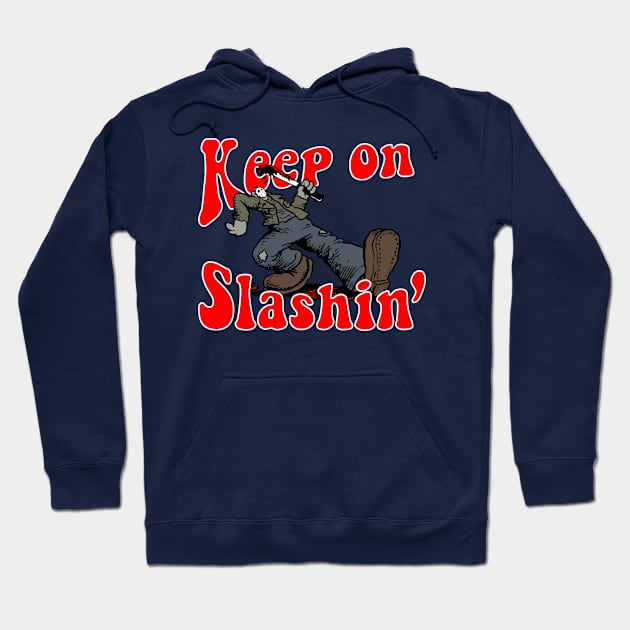 Keep on Slashin' Hoodie by demonigote